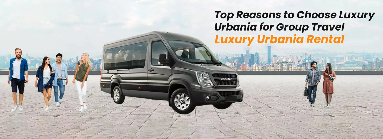 Top Reasons to Choose Luxury Urbania for Group Travel